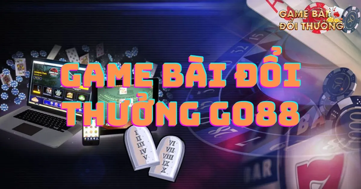 Giới thiệu về Game bài đổi thưởng Go88
