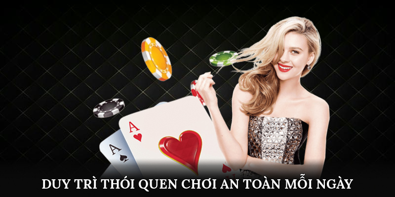 Duy trì thói quen chơi an toàn mỗi ngày